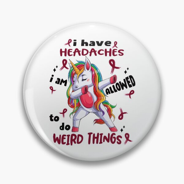 Item preview, Headaches Awareness Funny I have Headaches i'm allowed to do Weird Things! designed and sold by JanetShop809.