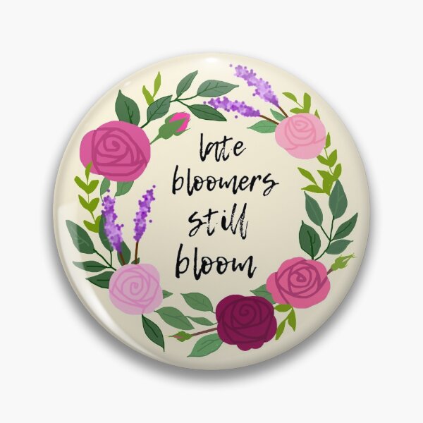 Item preview, Late bloomers still bloom designed and sold by ekaterinak0423.