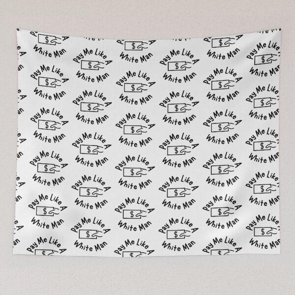 Item preview, Pay Me Like A White Man designed and sold by DiegoUrz.