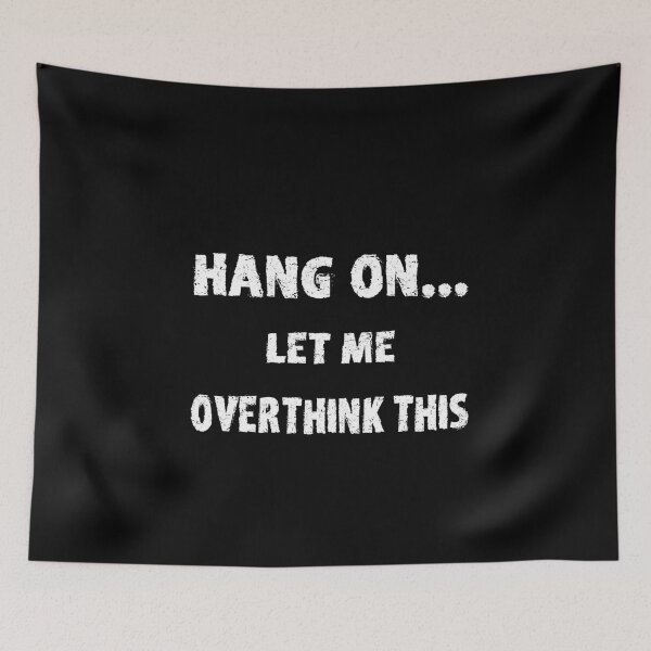 Item preview, HANG ON LET ME OVERTHINK THIS designed and sold by Anoirshop ⭐⭐⭐⭐⭐.