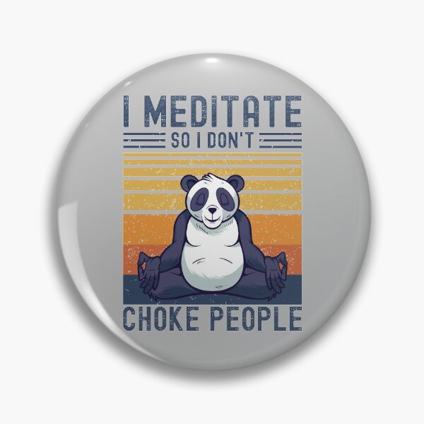 Item preview, I Meditate So I Don't Choke People Panda designed and sold by RedQuality.