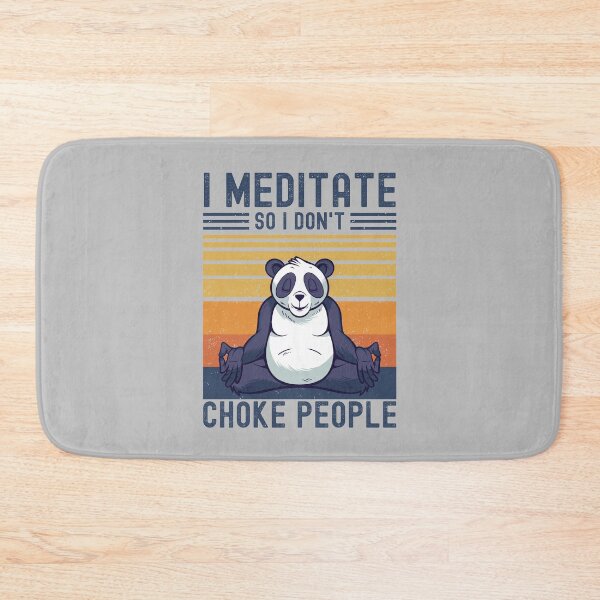 Item preview, I Meditate So I Don't Choke People Panda designed and sold by RedQuality.