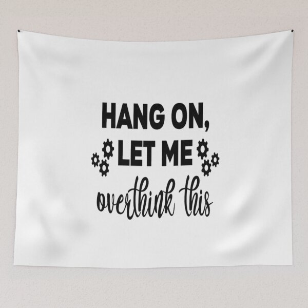Item preview,  HANG ON LET ME OVERTHINK THIS designed and sold by Anoirshop ⭐⭐⭐⭐⭐.