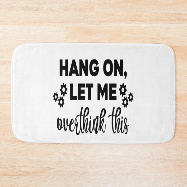 Item preview,  HANG ON LET ME OVERTHINK THIS designed and sold by Anoirshop ⭐⭐⭐⭐⭐.