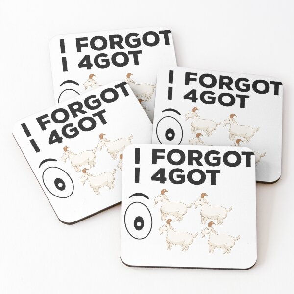 Item preview, I forgot I 4got eye 4 goat funny quote for the don´t forget day designed and sold by ZzCorezZ.