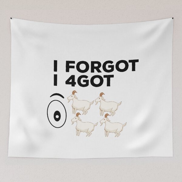 Item preview, I forgot I 4got eye 4 goat funny quote for the don´t forget day designed and sold by ZzCorezZ.
