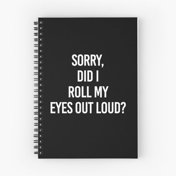 Item preview, Sorry, Did I Roll My Eyes Out Loud? designed and sold by MakeitTrendy.