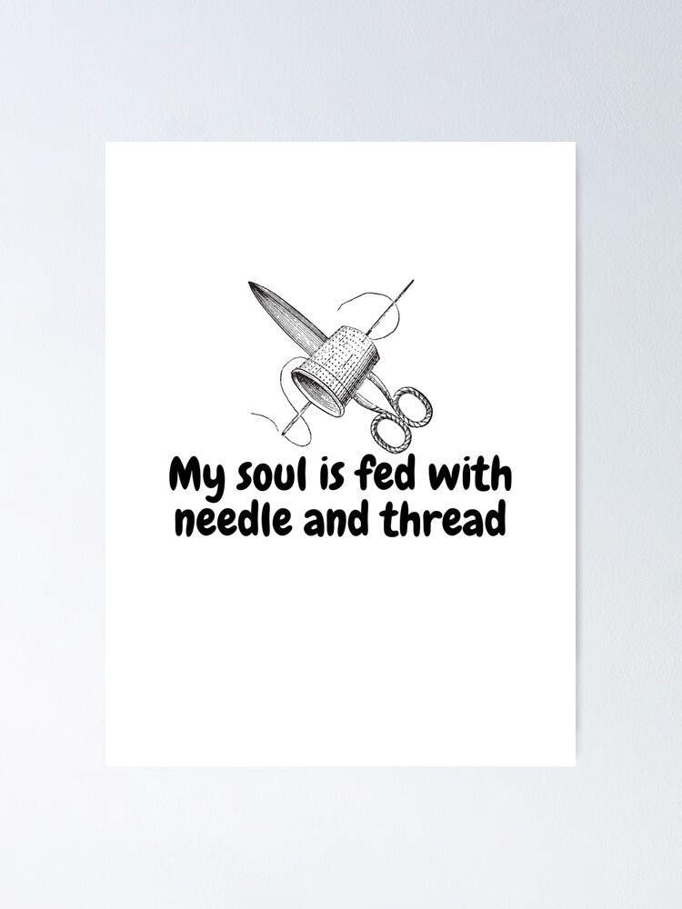 My soul is fed with needle and thread. cute sewing gifts for a