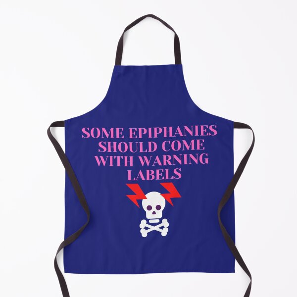 Item preview, Some Epiphanies Should Come With Warning Labels designed and sold by Bravenewnormal.