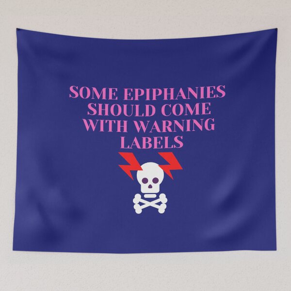 Item preview, Some Epiphanies Should Come With Warning Labels designed and sold by Bravenewnormal.