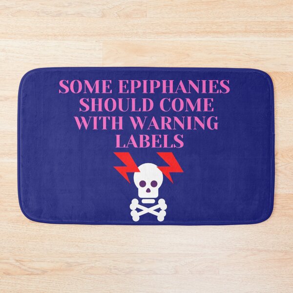 Item preview, Some Epiphanies Should Come With Warning Labels designed and sold by Bravenewnormal.