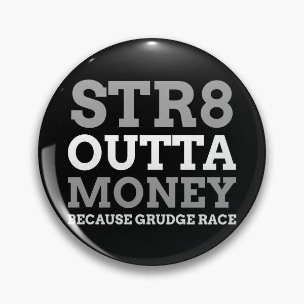 Item preview, Straight Outta Money Because Grudge Race Racing Street Racing Drag Racing designed and sold by CarantinedChaos.