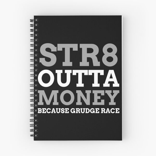 Item preview, Straight Outta Money Because Grudge Race Racing Street Racing Drag Racing designed and sold by CarantinedChaos.