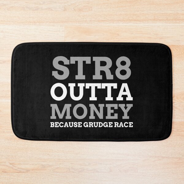 Item preview, Straight Outta Money Because Grudge Race Racing Street Racing Drag Racing designed and sold by CarantinedChaos.