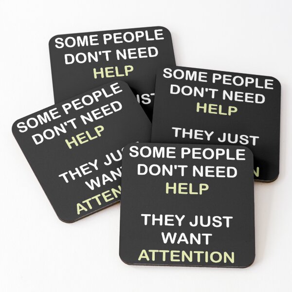 Item preview, SOME PEOPLE DON'T NEED HELP THEY JUST WANT ATTENTION designed and sold by Dobsy.
