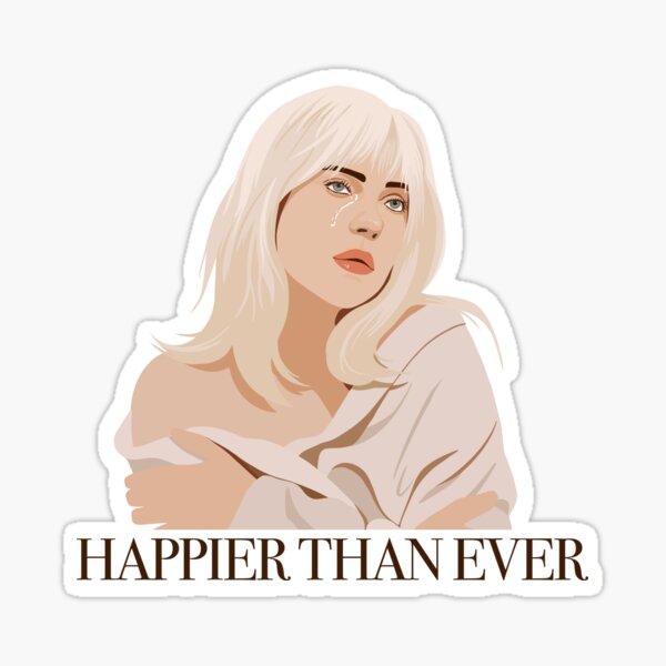 "Happier than ever" Sticker for Sale by Carlos-art-shop | Redbubble