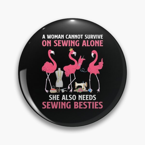 Item preview, A Woman Cannot Survive On Sewing Alone Sewing Besties designed and sold by brandyzalesart.