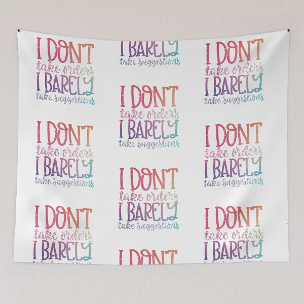 Item preview, I Don't Take Orders designed and sold by kellysdesign.