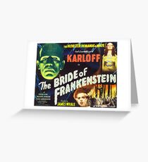 Bride of Frankenstein - The Monster Demands a Bride! Greeting Card