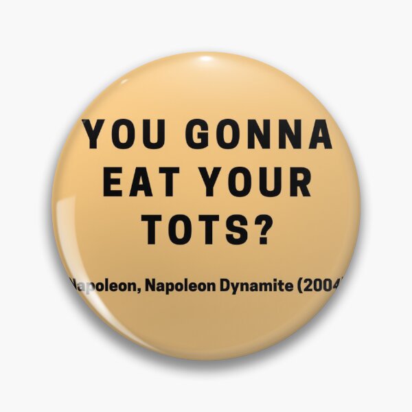 Item preview, You gonna eat your tots? Napoleon Dynamite designed and sold by rachcreates13.