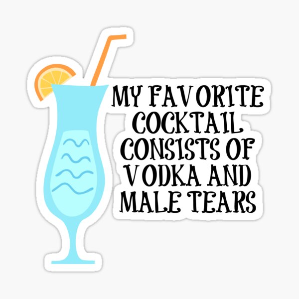 Vodka and Male Tears Cocktail Sticker