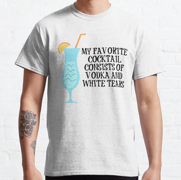 Vodka and White Tears Cocktail Classic T-Shirt