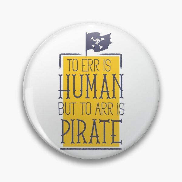 Item preview, To Err Is Human But To Are Is Pirate designed and sold by Studio  Six.