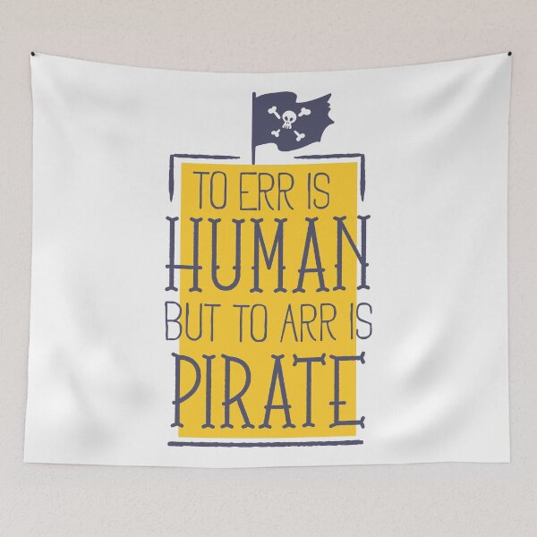 Item preview, To Err Is Human But To Are Is Pirate designed and sold by Studio  Six.
