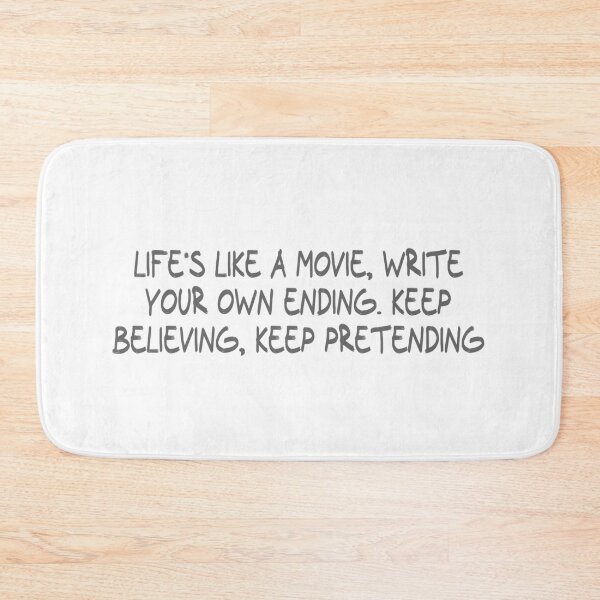 Item preview, Life's like a movie, write your own ending. Keep believing, keep pretending designed and sold by CalvinMade.