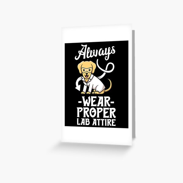 "Always Wear Proper Lab Attire Funny Laboratory Dog Pun" Greeting Card