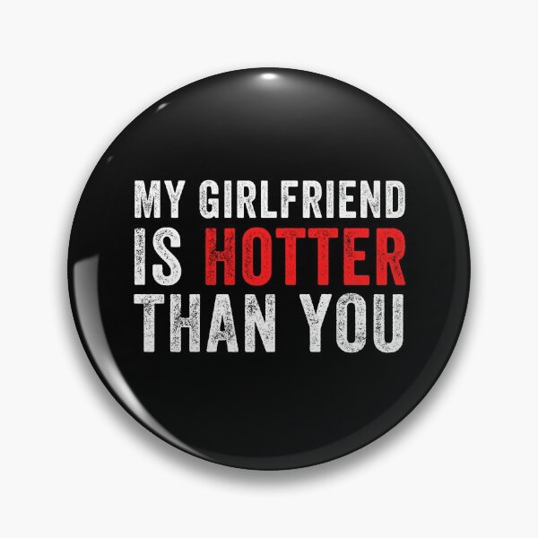Item preview, My Girlfriend is Hotter Than You Funny Quote Gift Idea  designed and sold by MoMasry.