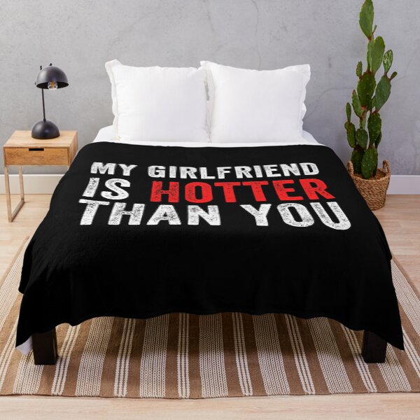 Item preview, My Girlfriend is Hotter Than You Funny Quote Gift Idea  designed and sold by MoMasry.