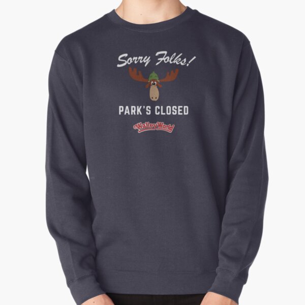 Sorry Folks! Park's Closed Pullover Sweatshirt