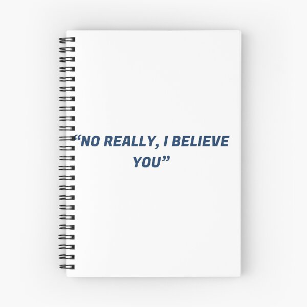 Item preview, NO REALLY, I BELIEVE YOU. (The compound podcast quote) designed and sold by mjmedenblik.