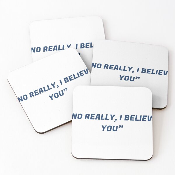 Item preview, NO REALLY, I BELIEVE YOU. (The compound podcast quote) designed and sold by mjmedenblik.
