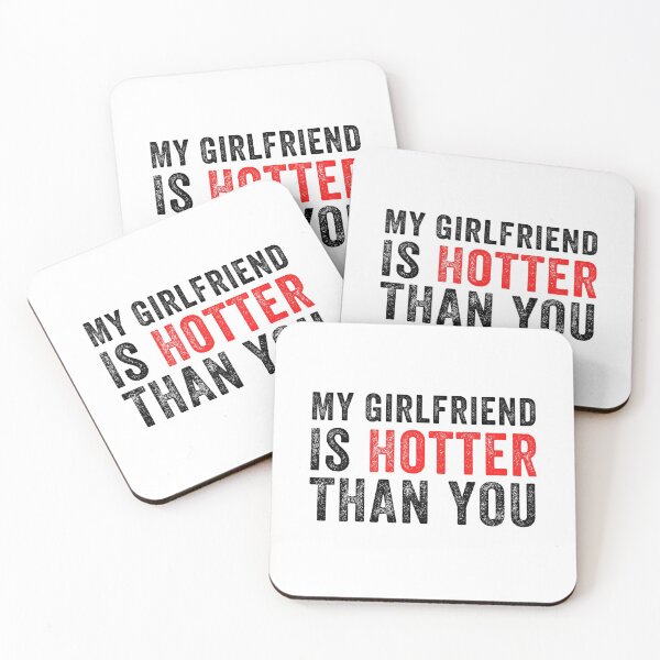 Item preview, My Girlfriend is Hotter Than You Funny Quote Gift Idea  designed and sold by MoMasry.