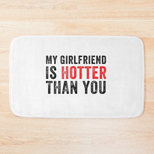 Item preview, My Girlfriend is Hotter Than You Funny Quote Gift Idea  designed and sold by MoMasry.