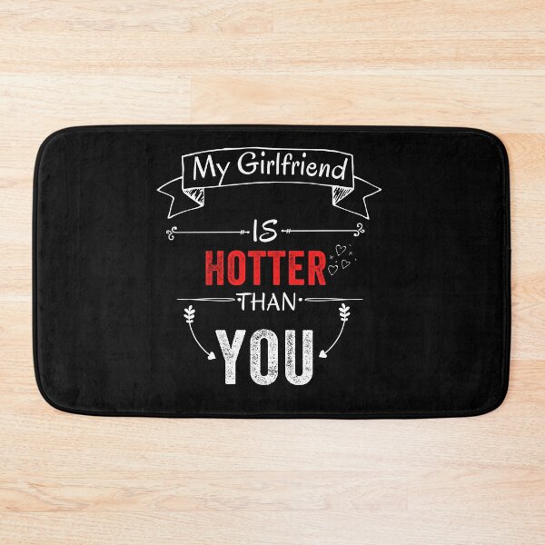 Item preview, My Girlfriend is Hotter Than You Funny Quote Gift Idea  designed and sold by MoMasry.
