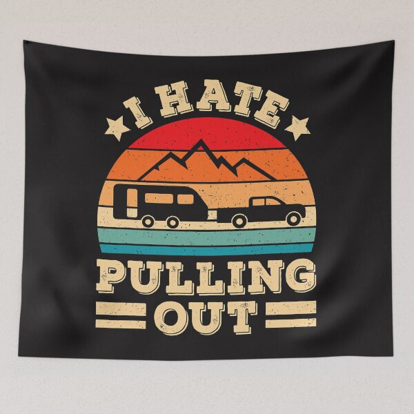Item preview, I Hate Pulling Out Funny Camping Trailer Retro Travel  designed and sold by SuzyTanner.