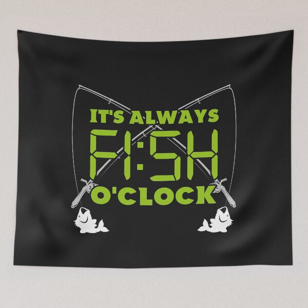 Item preview, Funny Fishing - It's Always's Fish O'Clock  designed and sold by JamesRushforth.