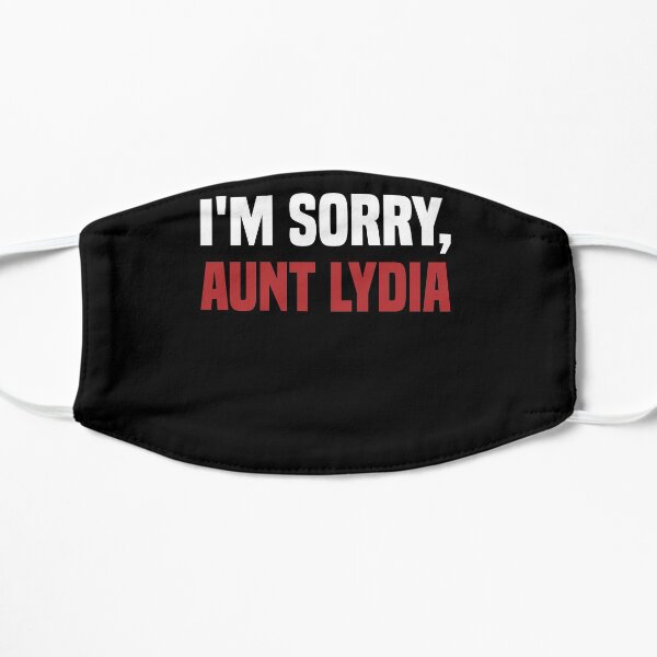Sorry Aunt Lydia Flat Mask