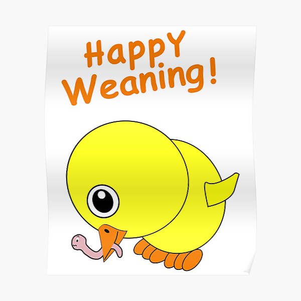 Weaning Posters for Sale | Redbubble Weaning Posters for Sale | Redbubble