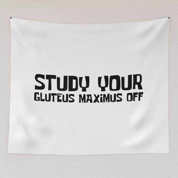 Item preview, Study Your Gluteus Maximus Off designed and sold by OMdesigns93.