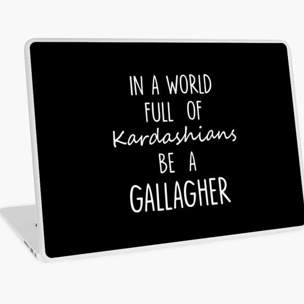 Aperçu de l'œuvre Dans un monde plein de Kardashians, soyez un Gallagher créée et vendue par RuralPeddler.