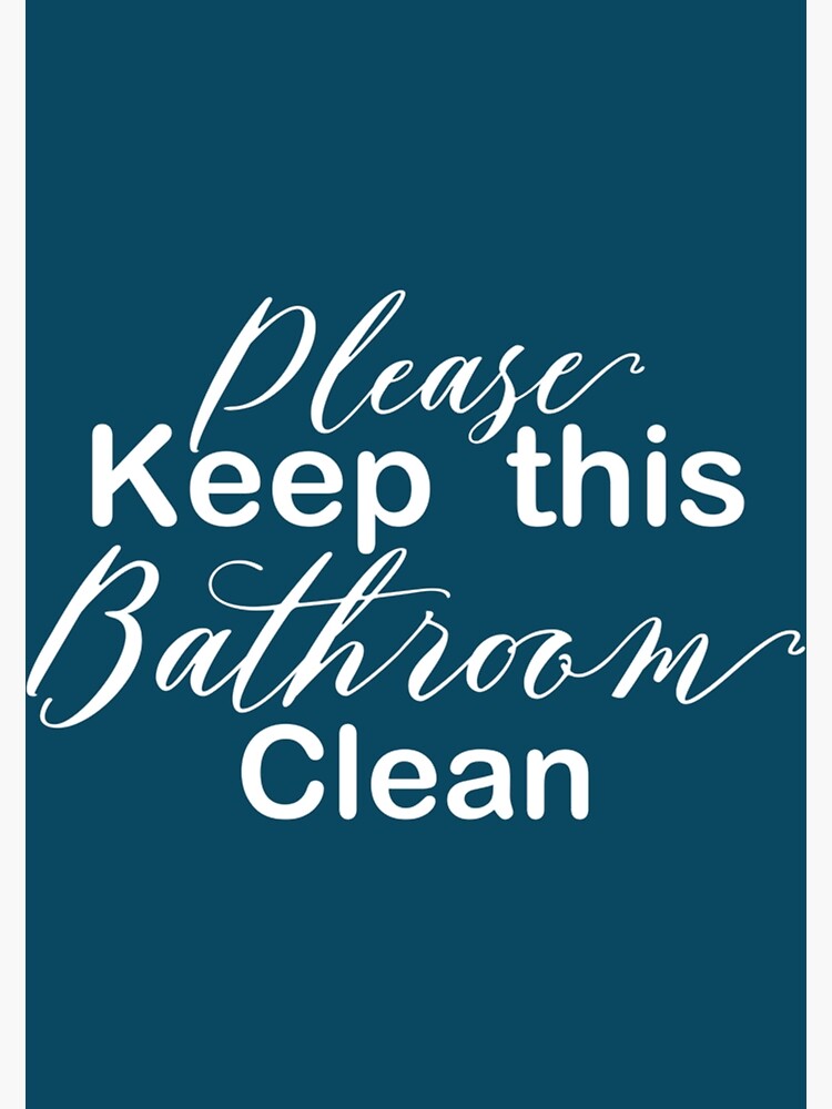 "Please keep this bathroom clean" Poster for Sale by RuralPeddler