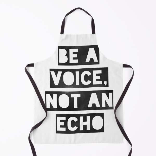 Item preview, Be A Voice, Not An Echo designed and sold by Daluyong.