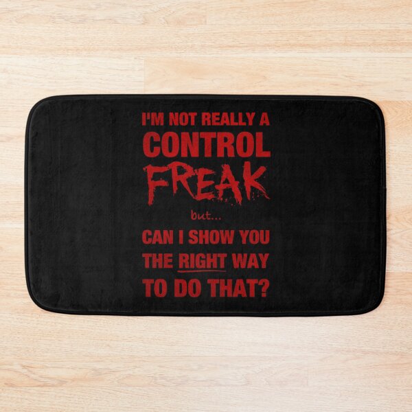 Item preview, I’m not really a control freak but… can I show you the right way to do that? (3) designed and sold by DotorEaon.