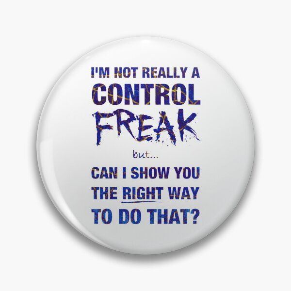 Item preview, I’m not really a control freak but… can I show you the right way to do that? (4) designed and sold by DotorEaon.
