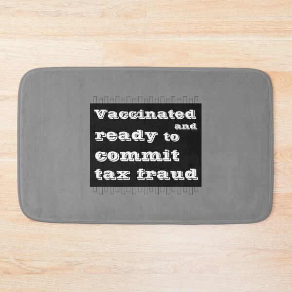 Item preview,  Vaccinated And Ready To Commit Tax Fraud designed and sold by RJuliya.