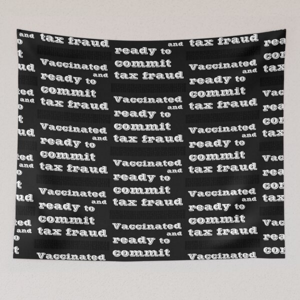 Item preview,  Vaccinated And Ready To Commit Tax Fraud designed and sold by RJuliya.
